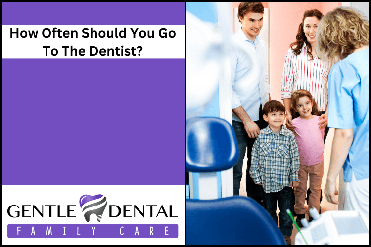 How Often Should You Go To The Dentist?