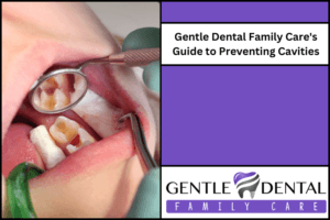 Gentle Dental Family Care's Guide to Preventing Cavities
