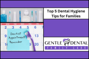 Top 5 Dental Hygiene Tips for Families